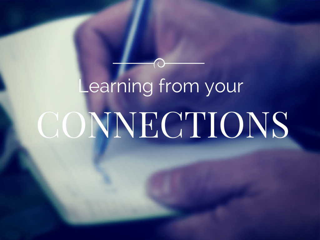 Learning from your connections